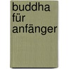 Buddha für Anfänger door Stephen T. Asma