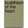 Buddhism Of The Heart by Jeff Wilson