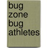 Bug Zone Bug Athletes door Barbara Taylor