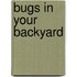 Bugs in Your Backyard