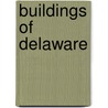 Buildings Of Delaware door W. Barksdale Maynard