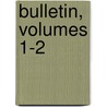 Bulletin, Volumes 1-2 by University Of P