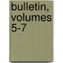 Bulletin, Volumes 5-7