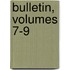 Bulletin, Volumes 7-9