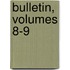 Bulletin, Volumes 8-9