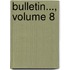 Bulletin..., Volume 8
