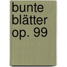 Bunte Blätter op. 99 door Robert Schumann