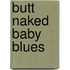 Butt Naked Baby Blues