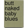 Butt Naked Baby Blues door Rick Kirkman