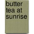 Butter Tea At Sunrise