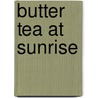 Butter Tea At Sunrise door Britta Das