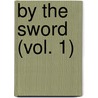 By the Sword (vol. 1) door Sanami Matoh