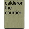 Calderon The Courtier door Sir Edward Lytton