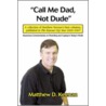 Call Me Dad, Not Dude door Matthew D. Keenan