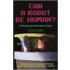 Can A Robot Be Human?