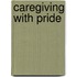 Caregiving with Pride