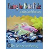 Caring For Betta Fish by Marcus Song