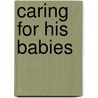 Caring For His Babies door Lilian Darcy