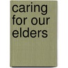 Caring For Our Elders by Patricia Kolb