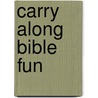 Carry Along Bible Fun door Juliet David