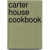 Carter House Cookbook door Mark Crater