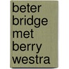 Beter bridge met Berry Westra door B. Westra