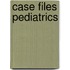Case Files Pediatrics