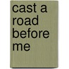 Cast A Road Before Me door Brandilyn Collins