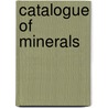 Catalogue Of Minerals door Thomas Egleston 1832-1900