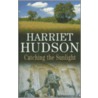 Catching the Sunlight door Harriet Hudson