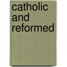 Catholic and Reformed door Anthony Milton