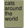 Cats Around The World by Ted Meyer