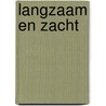 Langzaam en zacht by N.M. Wijnberg