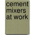 Cement Mixers at Work