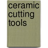 Ceramic Cutting Tools door E. Dow Whitney