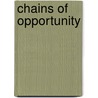 Chains Of Opportunity by Mark D. Bowles