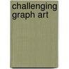 Challenging Graph Art door Erling Freeberg