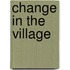 Change In The Village