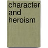 Character And Heroism by Ralph Waldo Emerson