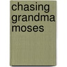 Chasing Grandma Moses door Frank Sobo