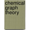 Chemical Graph Theory door Danail D. Bonchev