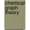 Chemical Graph Theory by Danail D. Bonchev