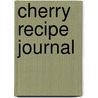 Cherry Recipe Journal door Onbekend