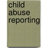 Child Abuse Reporting by Antoinette A. Coleman