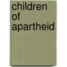 Children Of Apartheid door Martin Fine