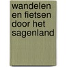 Wandelen en fietsen door het Sagenland