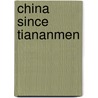 China Since Tiananmen by Unknown