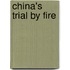 China's Trial By Fire