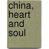 China, Heart And Soul door Stephen L. Koss
