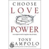 Choose Love Not Power by Tony Campolo